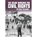 The Selma Marches for Civil Rights: We Shall Overcome