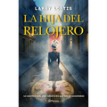 La Hija del Relojero (Novela Biográfica) / The Watchmaker's Daughter (a Biographical Novel)