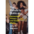 The Private Is Political: Networked Privacy and Social Media