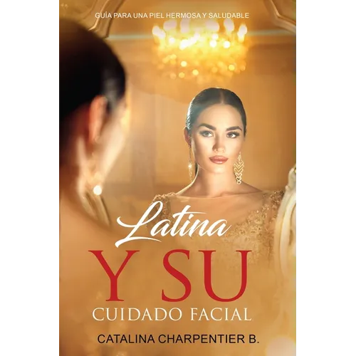 Latina y su Cuidado Facial: Guía para una Piel Hermosa y Saludable