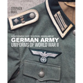 German Army Uniforms of World War II: A Photographic Guide to Clothing, Insignia and Kit
