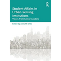 Student Affairs in Urban-Serving Institutions: Voices from Senior Leaders