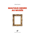 Mauvais Genre Au Musee