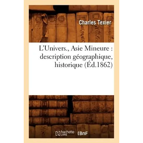 L'Univers., Asie Mineure: Description Géographique, Historique (Éd.1862)