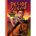 Decide & Survive: The Oregon Trail: Can You Outwit the Wild Frontier?
