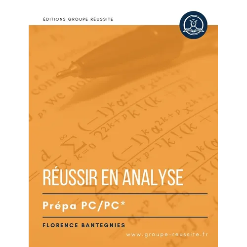 Maths PC et PC*: Réussir en analyse en prépa PC et PC*: Méthodes, exercices et annales corrigés incontournables d'analyse en maths CPGE