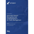 Automatic Speech Recognition and Understanding in Air Traffic Management