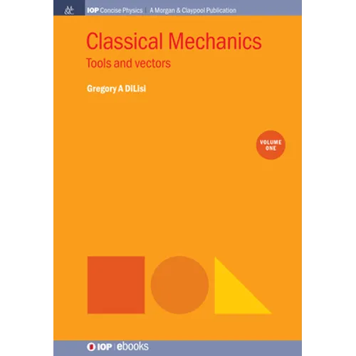 Classical Mechanics, Volume 1: Tools and Vectors