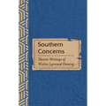 Southern Concerns: Shorter Writings of Walter Lynwood Fleming