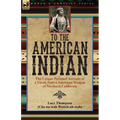 To the American Indian: the Unique Personal Account of a Yurok Native American Woman of Northern California
