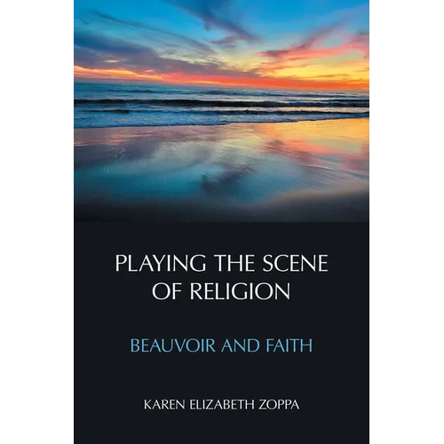 Playing the Scene of Religion: Beauvoir and Faith