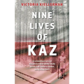Nine Lives of Kaz: An extraordinary survival story of two Polish families' deadly journey from Siberia to freedom, during World War II
