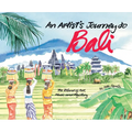 An Artist's Journey to Bali: The Island of Art, Magic and Mystery