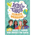 Rebel Girls Climate Warriors: 25 Tales of Women Who Protect the Earth