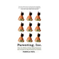 Parenting, Inc.: How the Billion-Dollar Baby Business Has Changed the Way We Raise Our Children