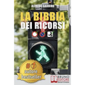 La Bibbia Dei Ricorsi: Tecniche E Strategie Pratiche Per Presentare Un Ricorso Efficace E Cancellare Multe in Maniera Etica E Perfettamente Legale