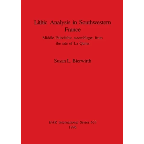 Lithic Analysis in Southwestern France: Middle Paleolithic assemblages from the site of La Quina