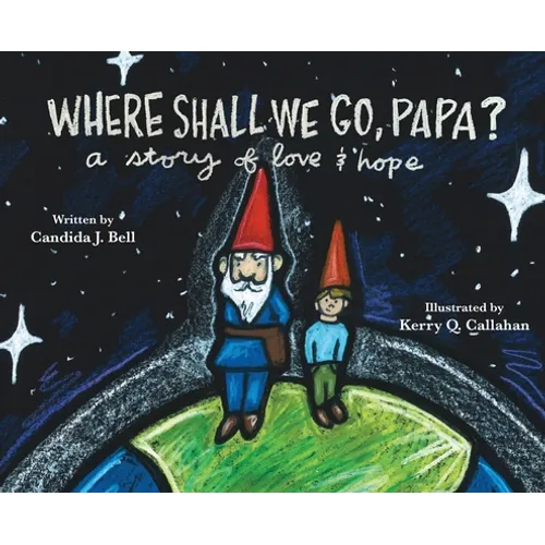 Where Shall We Go, Papa? A Story of Love and Hope