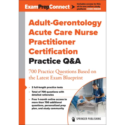 Adult-Gerontology Acute Care Nurse Practitioner Certification Practice Q&A: 700 Practice Questions Based on the Latest Exam Blueprint