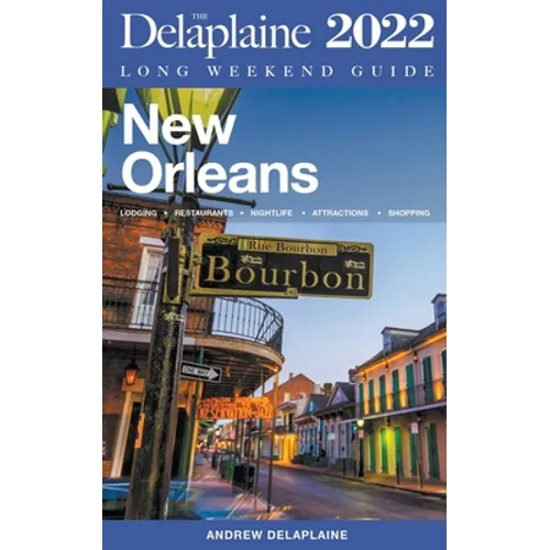 New Orleans - The Delaplaine 2022 Long Weekend Guide