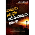 Ordinary People, Extraordinary Power: Be Activated to Heal, Deliver, Prophesy, Preach, and Demonstrate God's Kingdom