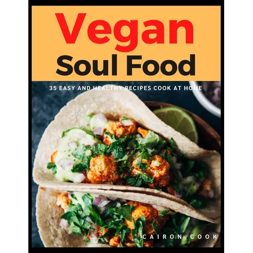 Vegan Soul Food: 35 Easy and Healthy Recipes Cook at Home