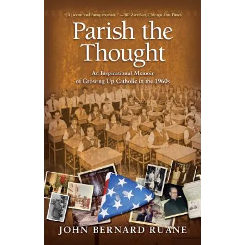 Parish the Thought: An Inspirational Memoir of Growing Up Catholic in the 1960s