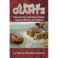 A Book of Giants: Tales of Very Tall Men of Myth, Legend, History, and Science