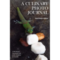 A Culinary Photo Journal: A Decade of Traveling for Food, Cooking and Culture