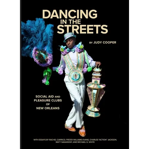 Dancing in the Streets: Social Aid and Pleasure Clubs of New Orleans