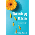 Raising Rhia: A Mother's Fight for a Joyful Life
