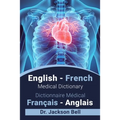 English - French Medical Dictionary Dictionnaire Médical Français - Anglais