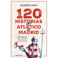 120 Historias del Atlético de Madrid / 120 Moments in Atlético de Madrid's History