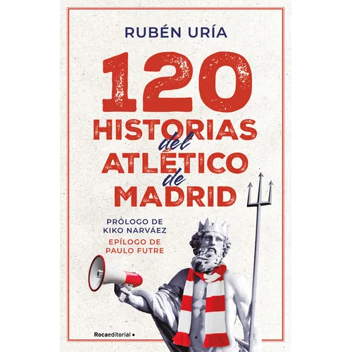 120 Historias del Atlético de Madrid / 120 Moments in Atlético de Madrid's History