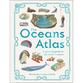 The Oceans Atlas: A Pictorial Guide to the World's Waters