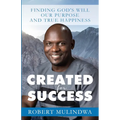 Created for Success: Finding God's Will, Our Purpose, and True Happiness