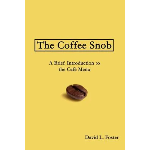 The Coffee Snob: A Brief Introduction to the Café Menu