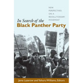 In Search of the Black Panther Party: New Perspectives on a Revolutionary Movement