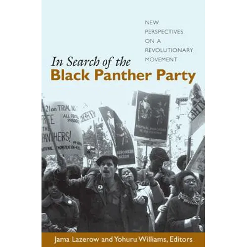 In Search of the Black Panther Party: New Perspectives on a Revolutionary Movement