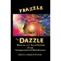 Frazzle to Dazzle: How to Not Be a Victim of an Inexperienced Hairdresser