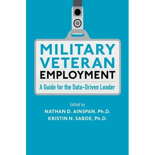 Military Veteran Employment: A Guide for the Data-Driven Leader