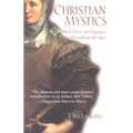 Christian Mystics: Their Lives and Legacies Throughout the Ages