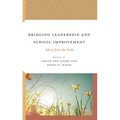 Bridging Leadership and School Improvement: Advice from the Field