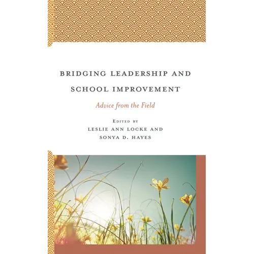 Bridging Leadership and School Improvement: Advice from the Field