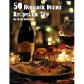 50 Romantic Dinner Recipes for Two
