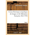Cours Théorique Et Pratique de Langue Et de Littérature Française. Tome 1