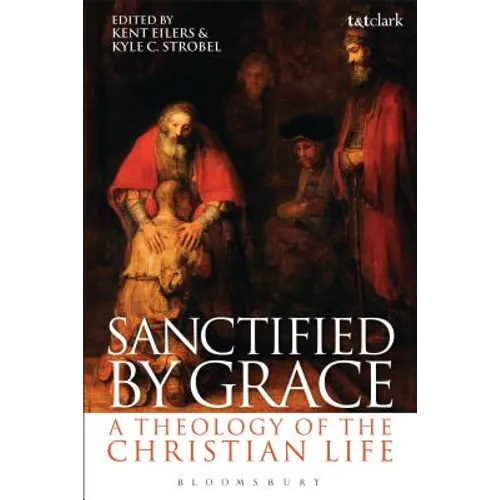 Sanctified by Grace: A Theology of the Christian Life