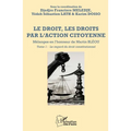 Le droit, les droits par l'action citoyenne: Mélanges en l'honneur de Martin BLÉOU - Tome 1 - Le regard du droit constitutionnel
