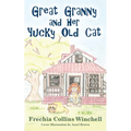 Great Granny and Her Yucky Old Cat: Chapter Book about young Girl and Her Granny's Cat