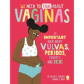 We Need to Talk about Vaginas: An Important Book about Vulvas, Periods, Puberty, and Sex!